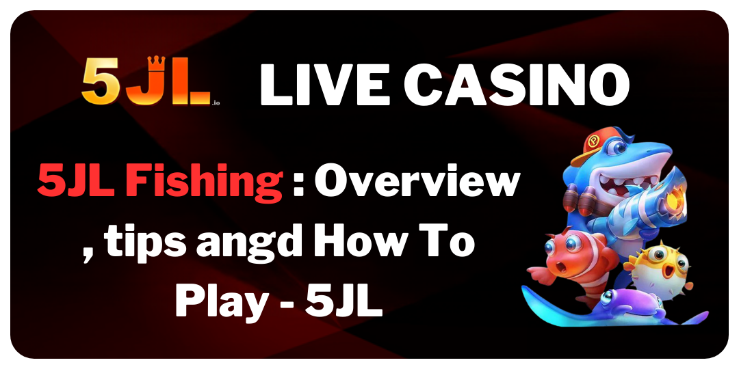 5JL Fishing _ Overview , tips angd How To Play - 5JL