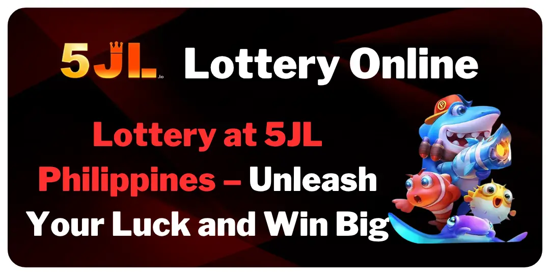 Lottery at 5JL Philippines – Unleash Your Luck and Win Big 5jl