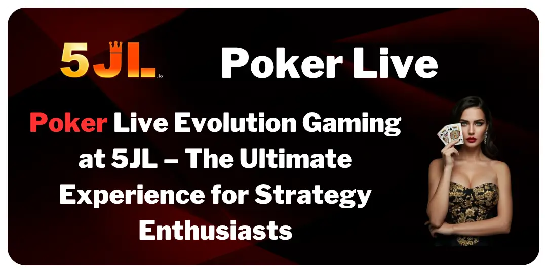 Poker Live Evolution Gaming at 5JL